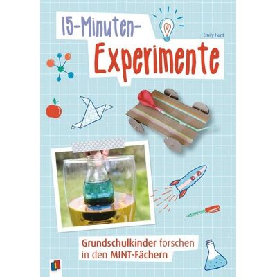 Verlag an der Ruhr 15-Minuten-Experimente – Grundschulkinder forschen in den MINT-Fächern Verlag an der Ruhr 15-Minuten-Experimente – Grundschulkinder forschen in den MINT-Fächern