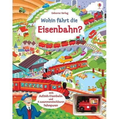 Usborne Wohin fährt die Eisenbahn? Usborne Wohin fährt die Eisenbahn?