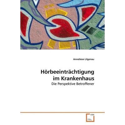 VDM Lilgenau, A: Hörbeeinträchtigung im Krankenhaus VDM Lilgenau, A: Hörbeeinträchtigung im Krankenhaus