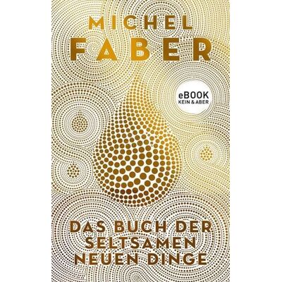 Kein & Aber Digital Das Buch der seltsamen neuen Dinge Kein & Aber Digital Das Buch der seltsamen neuen Dinge