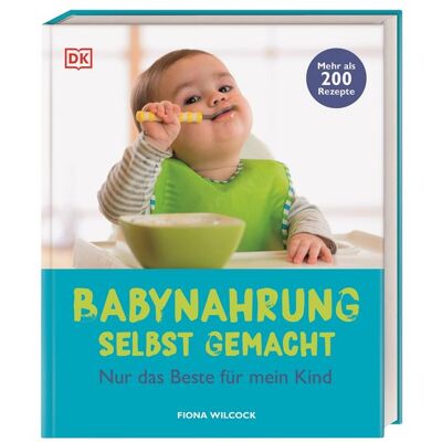 DK Verlag Dorling Kindersley Babynahrung selbst gemacht DK Verlag Dorling Kindersley Babynahrung selbst gemacht