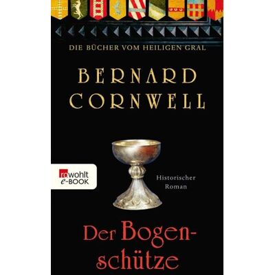 Rowohlt eBooks Die Bücher vom Heiligen Gral. Der Bogenschütze Rowohlt eBooks Die Bücher vom Heiligen Gral. Der Bogenschütze