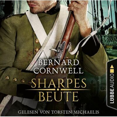 Lübbe Audio Sharpes Beute - Sharpe-Reihe, Teil 5 Lübbe Audio Sharpes Beute - Sharpe-Reihe, Teil 5