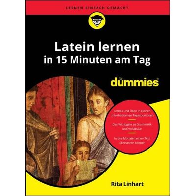 Wiley-VCH Latein lernen in 15 Minuten am Tag für Dummies Wiley-VCH Latein lernen in 15 Minuten am Tag für Dummies