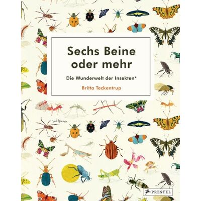 Prestel Sechs Beine oder mehr – Die Wunderwelt der Insekten und Spinnen Prestel Sechs Beine oder mehr – Die Wunderwelt der Insekten und Spinnen