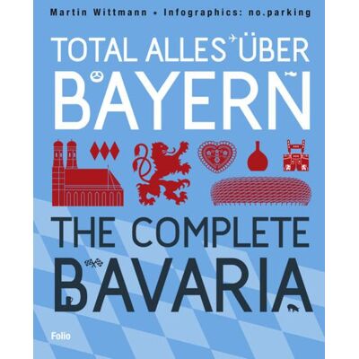 Folio Total alles über Bayern / The Complete Bavaria Folio Total alles über Bayern / The Complete Bavaria