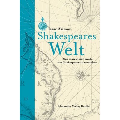 Alexander Shakespeares Welt Alexander Shakespeares Welt