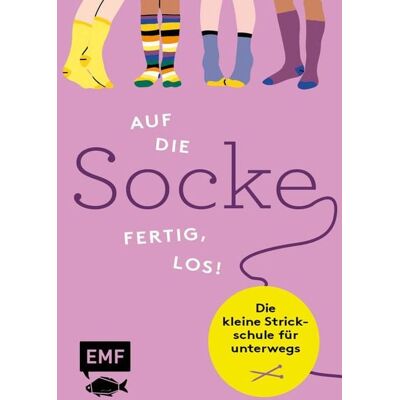Edition Michael Fischer Auf die Socke, fertig, los! Die kleine Strickschule für unterwegs Edition Michael Fischer Auf die Socke, fertig, los! Die kleine Strickschule für unterwegs