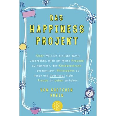 Fischer Taschenbuch Verlag Das Happiness-Projekt Fischer Taschenbuch Verlag Das Happiness-Projekt