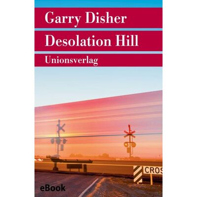 Unionsverlag eBooks Desolation Hill Unionsverlag eBooks Desolation Hill