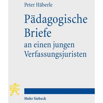 Mohr Siebeck Pädagogische Briefe an einen jungen Verfassungsjuristen Mohr Siebeck Pädagogische Briefe an einen jungen Verfassungsjuristen
