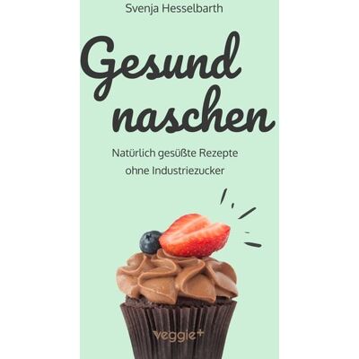 Veggie + Gesund naschen Veggie + Gesund naschen