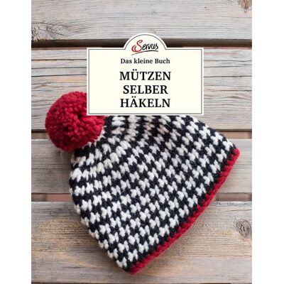 Servus Das kleine Buch: Mützen selber häkeln Servus Das kleine Buch: Mützen selber häkeln