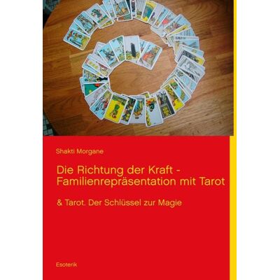 BoD - Books on Demand Die Richtung der Kraft - Familienrepräsentation mit Tarot BoD - Books on Demand Die Richtung der Kraft - Familienrepräsentation mit Tarot