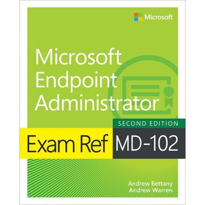 Pearson Exam Ref MD-102 Microsoft Endpoint Administrator Pearson Exam Ref MD-102 Microsoft Endpoint Administrator