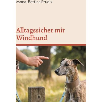 BoD – Books on Demand Alltagssicher mit Windhund BoD – Books on Demand Alltagssicher mit Windhund