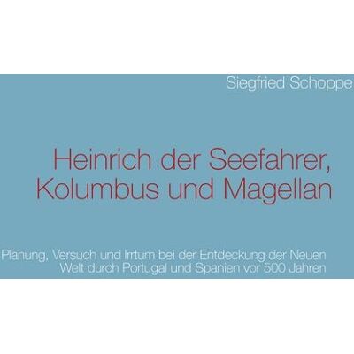BoD – Books on Demand Heinrich der Seefahrer, Kolumbus und Magellan BoD – Books on Demand Heinrich der Seefahrer, Kolumbus und Magellan