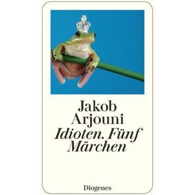 Diogenes eBooks Idioten - Fünf Märchen Diogenes eBooks Idioten - Fünf Märchen