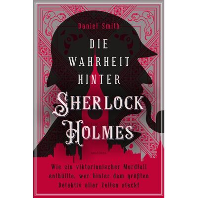Anaconda Die Wahrheit hinter Sherlock Holmes. Wie ein viktorianischer Mordfall enthüllte, wer hinter dem größten Detektiv aller Zeiten steckt Anaconda Die Wahrheit hinter Sherlock Holmes. Wie ein viktorianischer Mordfall enthüllte, wer hinter dem größten Detektiv aller Zeiten steckt
