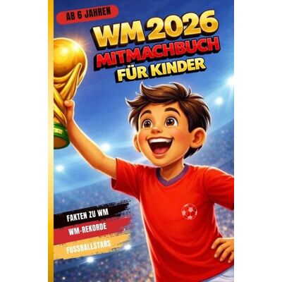Bookmundo Fussball WM 2026 Mitmachbuch für Jungen ab 6 Jahren Bookmundo Fussball WM 2026 Mitmachbuch für Jungen ab 6 Jahren