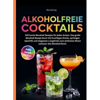 Bookmundo Alkoholfreie Cocktails Rezeptbuch- 100 bunte Mocktail Rezepte für jeden Anlass. Bookmundo Alkoholfreie Cocktails Rezeptbuch- 100 bunte Mocktail Rezepte für jeden Anlass.
