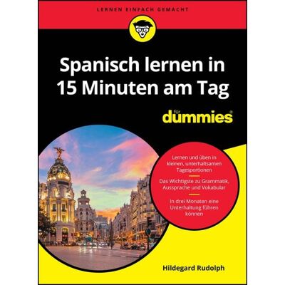Wiley-VCH Spanisch lernen in 15 Minuten am Tag für Dummies Wiley-VCH Spanisch lernen in 15 Minuten am Tag für Dummies