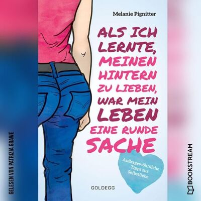 Goldegg Verlag Audio Als ich lernte, meinen Hintern zu lieben, war mein Leben eine runde Sache Goldegg Verlag Audio Als ich lernte, meinen Hintern zu lieben, war mein Leben eine runde Sache