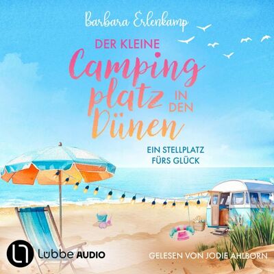 Lübbe Audio Der kleine Campingplatz in den Dünen: Ein Stellplatz fürs Glück - Die Ostsee-Camping-Reihe, Teil 1 Lübbe Audio Der kleine Campingplatz in den Dünen: Ein Stellplatz fürs Glück - Die Ostsee-Camping-Reihe, Teil 1