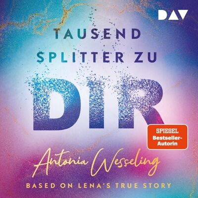 Der Audio Verlag Tausend Splitter zu dir – Based on Lena's True Story Der Audio Verlag Tausend Splitter zu dir – Based on Lena's True Story