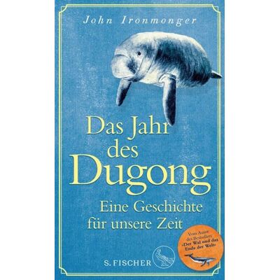 Fischer E-Books Das Jahr des Dugong - Eine Geschichte für unsere Zeit Fischer E-Books Das Jahr des Dugong - Eine Geschichte für unsere Zeit