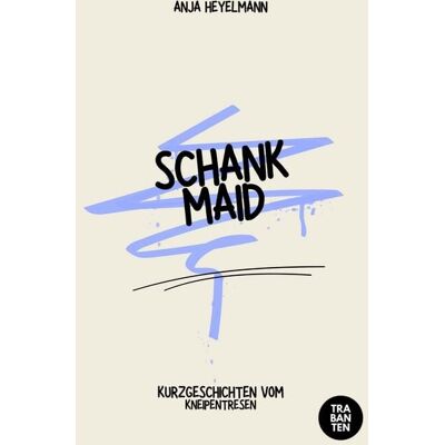 Trabanten Verlag Berlin Schankmaid Trabanten Verlag Berlin Schankmaid