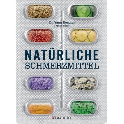 Bassermann Natürliche Schmerzmittel. Umfassende Hilfe. Von Arthritis bis Zahnschmerzen Bassermann Natürliche Schmerzmittel. Umfassende Hilfe. Von Arthritis bis Zahnschmerzen