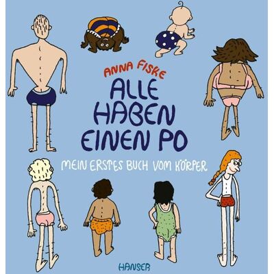 Carl Hanser Alle haben einen Po - Mein erstes Buch vom Körper (Pappbilderbuch) Carl Hanser Alle haben einen Po - Mein erstes Buch vom Körper (Pappbilderbuch)