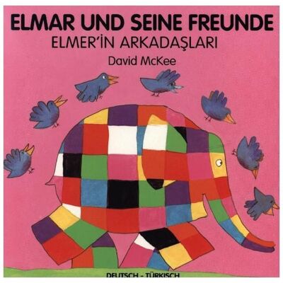 Schulbuchverlag Anadolu Elmar und seine Freunde, Deutsch-Türkisch. Elmer'in Arkadaslari Schulbuchverlag Anadolu Elmar und seine Freunde, Deutsch-Türkisch. Elmer'in Arkadaslari