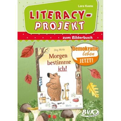BVK Buch Verlag Kempen GmbH Literacy-Projekt zum Bilderbuch Morgen bestimme ich! BVK Buch Verlag Kempen GmbH Literacy-Projekt zum Bilderbuch Morgen bestimme ich!