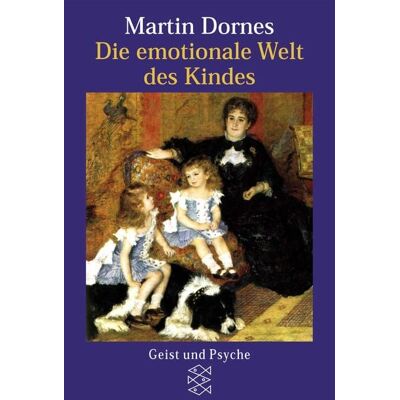 Fischer Taschenbuch Verlag Die emotionale Welt des Kindes Fischer Taschenbuch Verlag Die emotionale Welt des Kindes