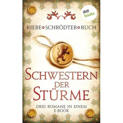 Dotbooks Schwestern der Stürme: Drei Romane in einem eBook Dotbooks Schwestern der Stürme: Drei Romane in einem eBook
