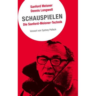 Alexander Schauspielen. Die Sanford-Meisner-Technik Alexander Schauspielen. Die Sanford-Meisner-Technik