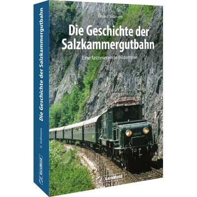 Geramond Die Geschichte der Salzkammergutbahn Geramond Die Geschichte der Salzkammergutbahn