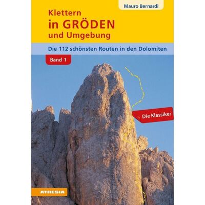 Athesia-Tappeiner Verlag Klettern in Gröden und Umgebung - Dolomiten Band 1 Athesia-Tappeiner Verlag Klettern in Gröden und Umgebung - Dolomiten Band 1