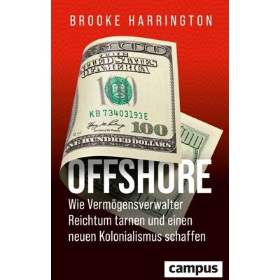Campus Offshore - Wie Vermögensverwalter Reichtum tarnen und einen neuen Kolonialismus schaffen Campus Offshore - Wie Vermögensverwalter Reichtum tarnen und einen neuen Kolonialismus schaffen