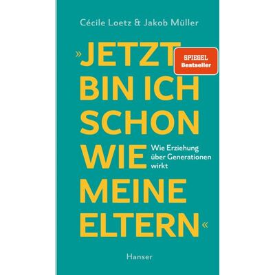 Carl Hanser Jetzt bin ich schon wie meine Eltern Carl Hanser Jetzt bin ich schon wie meine Eltern