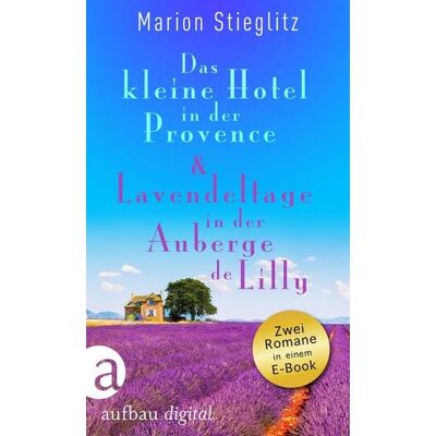 Aufbau Digital Das kleine Hotel in der Provence & Lavendeltage in der Auberge de Lilly Aufbau Digital Das kleine Hotel in der Provence & Lavendeltage in der Auberge de Lilly