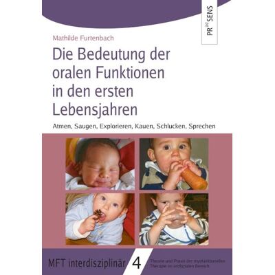 Praesens Verlag Die Bedeutung der oralen Funktionen in den ersten Lebensjahren Praesens Verlag Die Bedeutung der oralen Funktionen in den ersten Lebensjahren