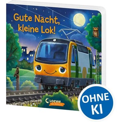 Loewe Gute Nacht, kleine Lok! Loewe Gute Nacht, kleine Lok!