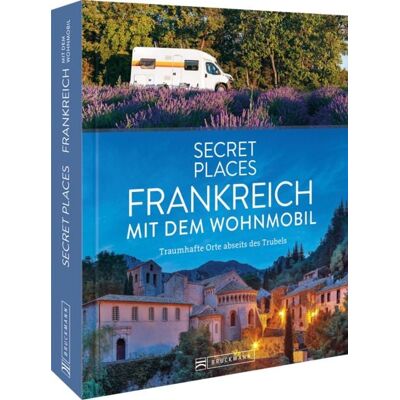 Bruckmann Secret Places Frankreich mit dem Wohnmobil Bruckmann Secret Places Frankreich mit dem Wohnmobil