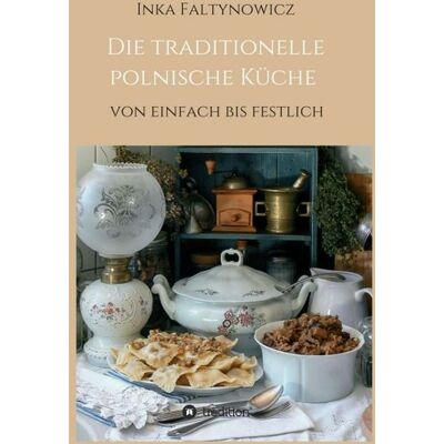 Tredition Die traditionelle polnische Küche Tredition Die traditionelle polnische Küche