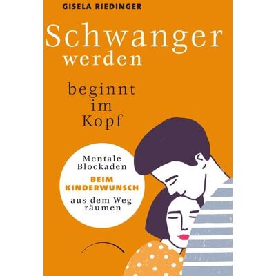 Kamphausen Media GmbH Schwanger werden beginnt im Kopf Kamphausen Media GmbH Schwanger werden beginnt im Kopf