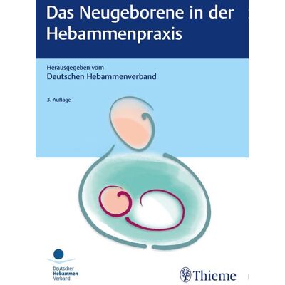 Thieme Das Neugeborene in der Hebammenpraxis Thieme Das Neugeborene in der Hebammenpraxis