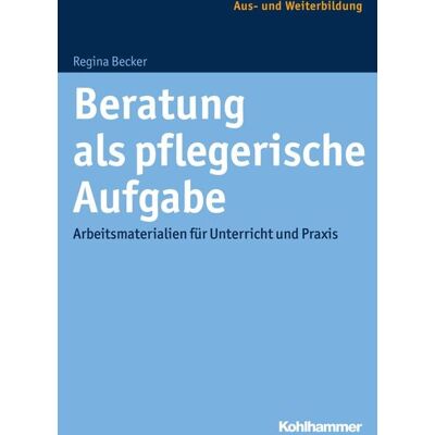 Kohlhammer Beratung als pflegerische Aufgabe Kohlhammer Beratung als pflegerische Aufgabe